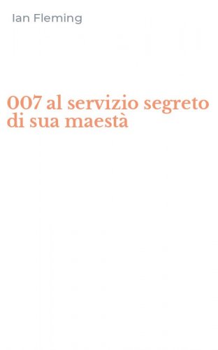007 al servizio segreto di sua maest&agrave;