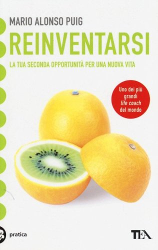 Reinventarsi. La tua seconda opportunit&agrave; per una nuova vita