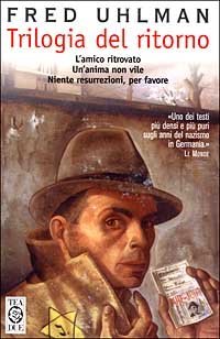 Trilogia del ritorno: L'amico ritrovato-Un'anima non vile-Niente resurrezioni, per favore