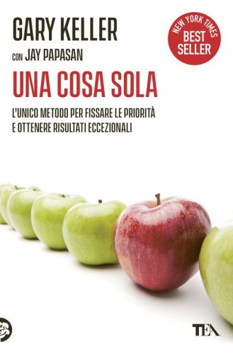 Una cosa sola. L'unico metodo per fissare le priorit&agrave; e ottenere risultati eccezionali