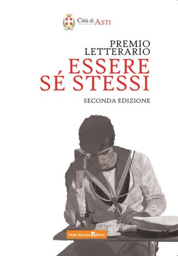 Essere s&eacute; stessi. Premio letterario. Raccolta di 52 racconti partecipanti. Seconda edizione