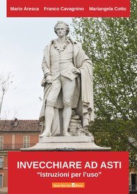 Invecchiare ad Asti. &laquo;Istruzioni per l'uso&raquo;