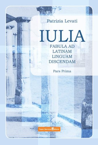 Iulia. Fabula ad latinam linguam discendam