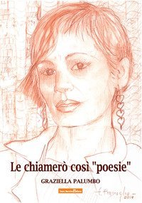 Le chiamer&ograve; cos&igrave; &laquo;poesie&raquo;