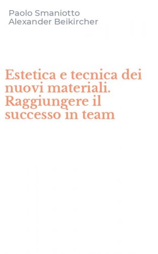 Estetica e tecnica dei nuovi materiali. Raggiungere il successo in team