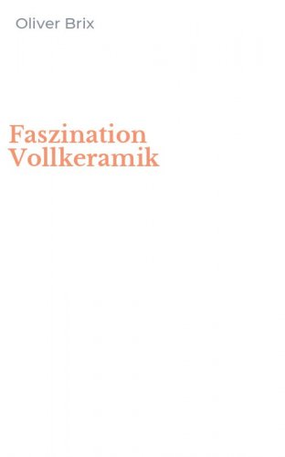Faszination Vollkeramik