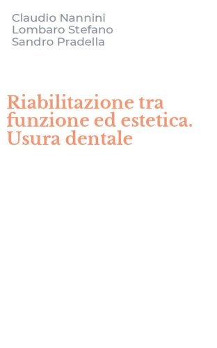Riabilitazione tra funzione ed estetica. Usura dentale