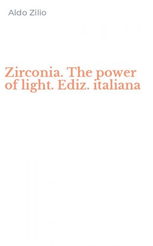 Zirconia. The power of light. Ediz. italiana