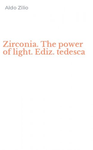 Zirconia. The power of light. Ediz. tedesca