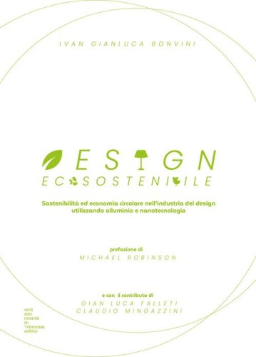 Design ecosostenibile. Sostenibilit&agrave; ed economia circolare nell'industria del design utilizzando alluminio e nanotecnologia
