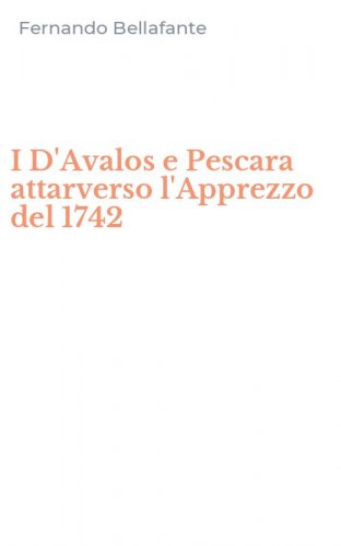 I D'Avalos e Pescara attarverso l'Apprezzo del 1742