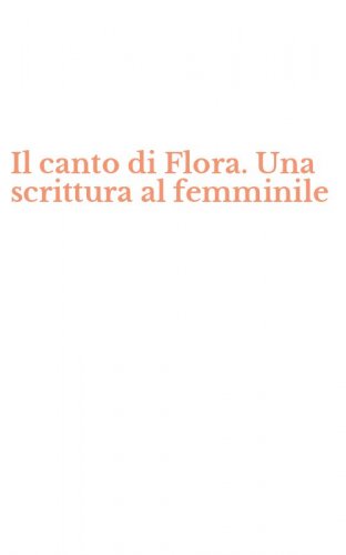 Il canto di Flora. Una scrittura al femminile