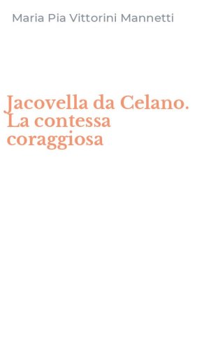 Jacovella da Celano. La contessa coraggiosa
