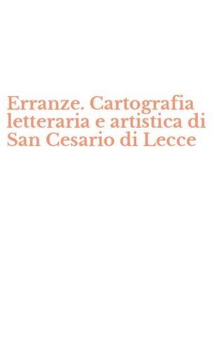 Erranze. Cartografia letteraria e artistica di San Cesario di Lecce