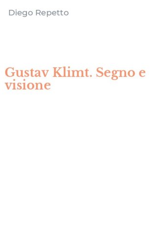 Gustav Klimt. Segno e visione