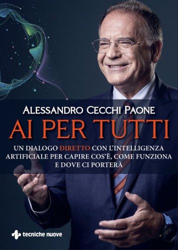 AI per tutti. Un dialogo diretto con l'intelligenza artificiale per capire cos'&egrave;, come funziona e dove ci porter&agrave;