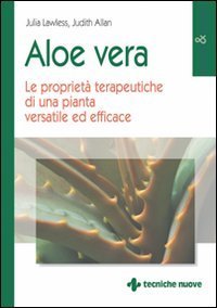 Aloe vera. Le propriet&agrave; terapeutiche di una pianta versatile ed efficace