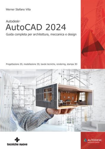 Autodesk&reg; AutoCAD 2024. Guida completa per architettura, meccanica e design