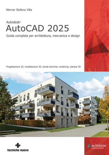 Autodesk&reg; AutoCAD 2025. Guida completa per architettura, meccanica e design