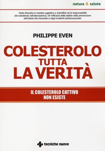 Colesterolo tutta la verit&agrave;. Il colesterolo cattivo non esiste