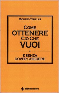 Come ottenere ci&ograve; che vuoi e senza dover chiedere