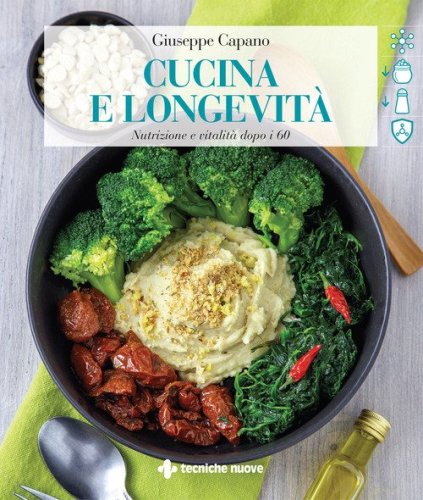 Cucina e longevit&agrave;. Nutrizione e vitalit&agrave; dopo i 60