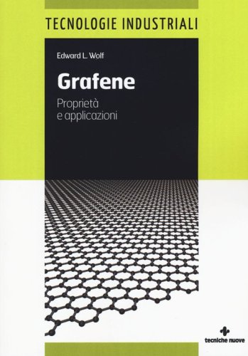 Grafene. Propriet&agrave; e applicazioni