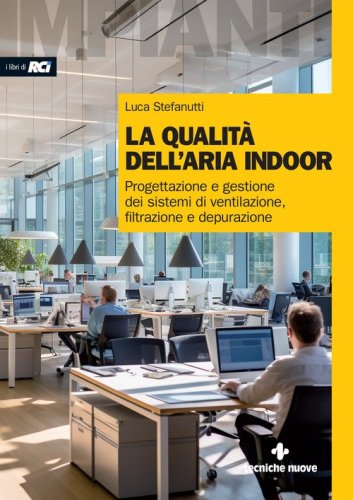 La qualit&agrave; dell'aria indoor. Progettazione e gestione dei sistemi di ventilazione, filtrazione e depurazione
