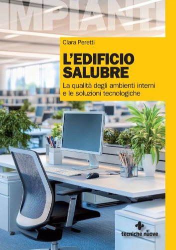 L'edificio salubre. La qualit&agrave; degli ambienti interni e le soluzioni tecnologiche