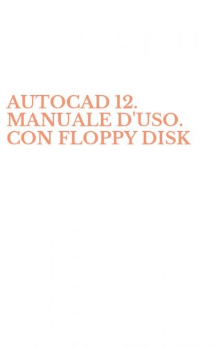 AUTOCAD 12. MANUALE D'USO. CON FLOPPY DISK