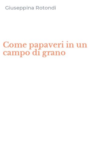 Come papaveri in un campo di grano