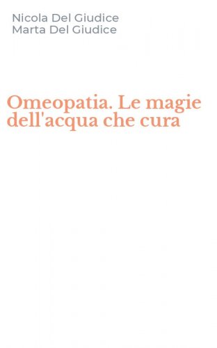 Omeopatia. Le magie dell'acqua che cura