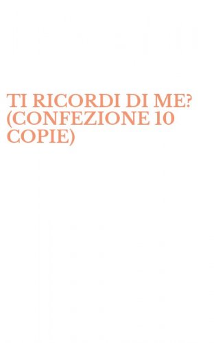 TI RICORDI DI ME? (CONFEZIONE 10 COPIE)