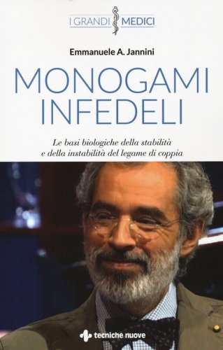 Monogami infedeli. Le basi biologiche della stabilit&agrave; e della instabilit&agrave; del legame di coppia