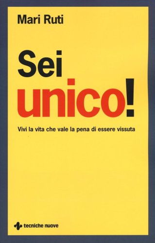 Sei unico! Vivi la vita che vale la pena di essere vissuta
