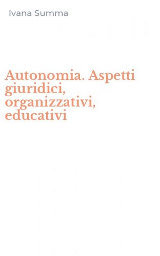 Autonomia. Aspetti giuridici, organizzativi, educativi