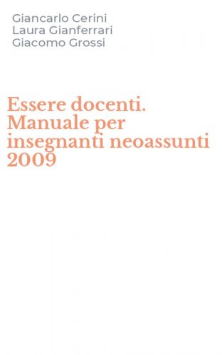 Essere docenti. Manuale per insegnanti neoassunti 2009