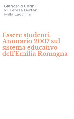 Essere studenti. Annuario 2007 sul sistema educativo dell'Emilia Romagna