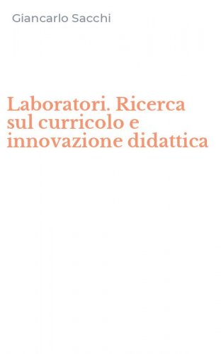 Laboratori. Ricerca sul curricolo e innovazione didattica