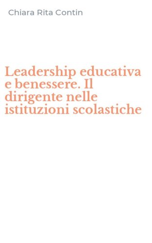 Leadership educativa e benessere. Il dirigente nelle istituzioni scolastiche