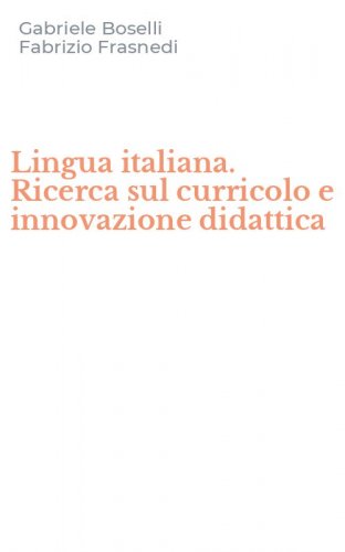 Lingua italiana. Ricerca sul curricolo e innovazione didattica