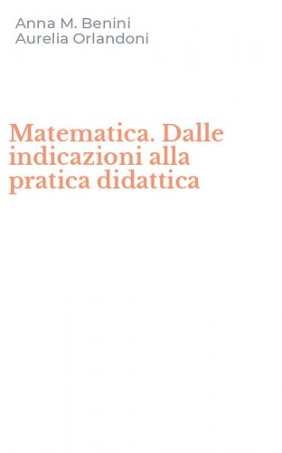 Matematica. Dalle indicazioni alla pratica didattica