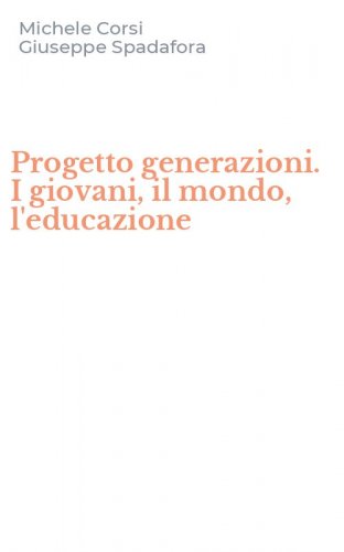 Progetto generazioni. I giovani, il mondo, l'educazione