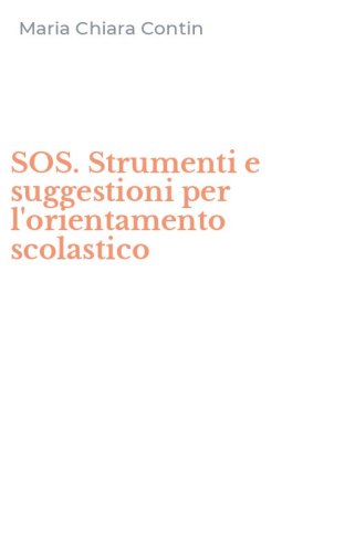 SOS. Strumenti e suggestioni per l'orientamento scolastico
