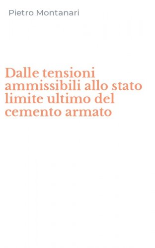Dalle tensioni ammissibili allo stato limite ultimo del cemento armato