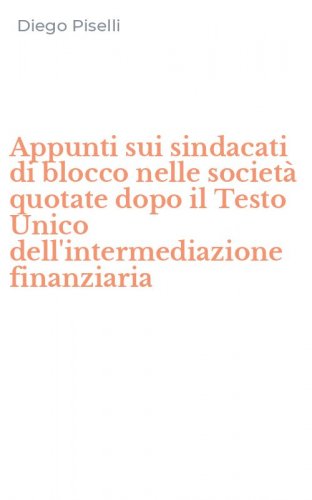 Appunti sui sindacati di blocco nelle societ&agrave; quotate dopo il Testo Unico dell'intermediazione finanziaria