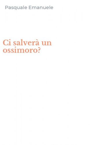 Ci salver&agrave; un ossimoro?
