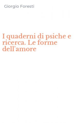 I quaderni di psiche e ricerca. Le forme dell'amore