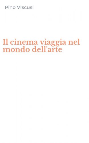 Il cinema viaggia nel mondo dell'arte