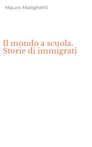 Il mondo a scuola. Storie di immigrati